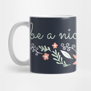 Be a nice human Flowers Mug